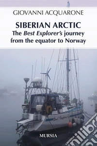 Siberian Arctic. The best explorer's journey from the Equator to Norway libro