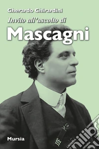Invito all'ascolto di Mascagni libro
