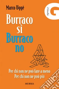 Burraco sì, burraco no. Per chi non ne può fare a meno. Per chi non ne può più libro