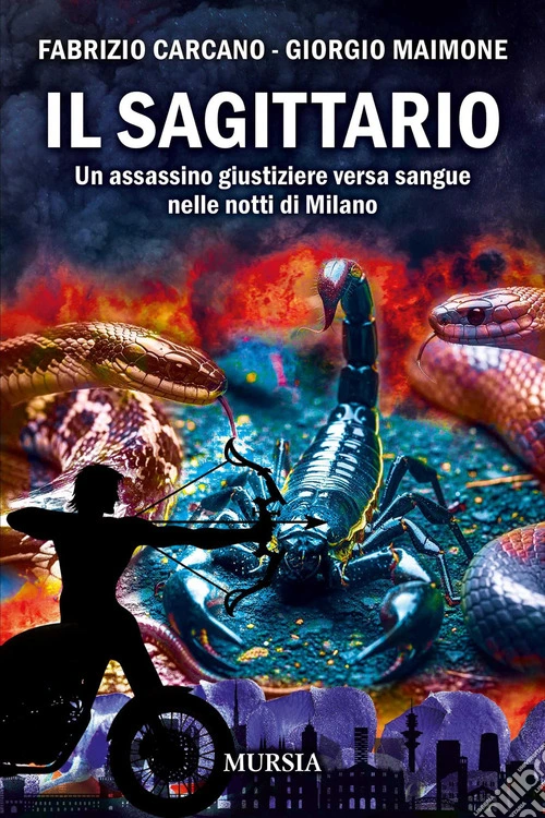 Il sagittario. Un assassino giustiziere versa sangue nelle notti di Milano