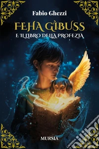Feha Gibuss e il libro della profezia libro