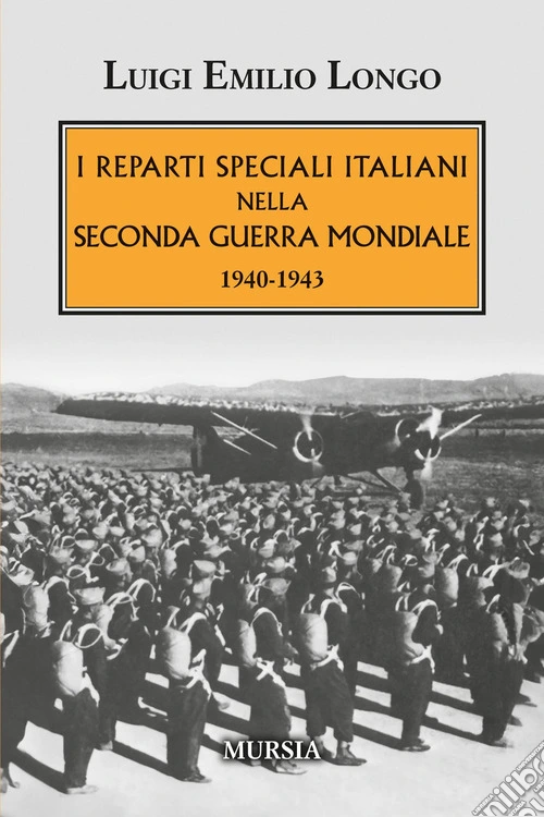 I reparti speciali italiani nella Seconda guerra mondiale. 1940-1943