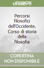 Percorsi filosofici dell'Occidente. Corso di storia della filosofia libro