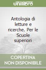 Antologia di letture e ricerche. Per le Scuole superiori