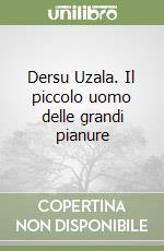 Dersu Uzala. Il piccolo uomo delle grandi pianure libro