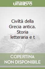 Civiltà della Grecia antica. Storia letteraria e t libro