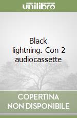 Black lightning. Con 2 audiocassette libro
