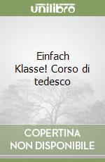 Einfach Klasse! Corso di tedesco libro