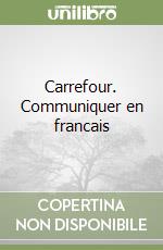 Carrefour. Communiquer en francais