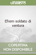 Efrem soldato di ventura libro