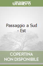 Passaggio a Sud - Est libro