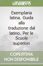 Exemplaria latina. Guida alla traduzione dal latino. Per le Scuole superiori libro