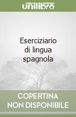 Eserciziario di lingua spagnola libro