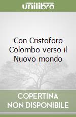 Con Cristoforo Colombo verso il Nuovo mondo