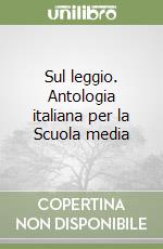 Sul leggio. Antologia italiana per la Scuola media libro