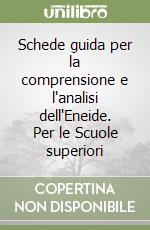 Schede guida per la comprensione e l'analisi dell'Eneide. Per le Scuole superiori libro