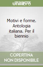 Motivi e forme. Antologia italiana. Per il biennio libro