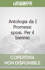 Antologia da I Promessi sposi. Per il biennio libro