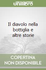 Il diavolo nella bottiglia e altre storie libro