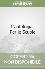 L'antologia. Per le Scuole