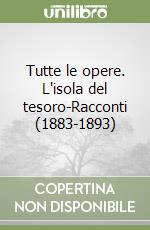 Tutte le opere. L'isola del tesoro-Racconti (1883-1893) libro