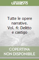 Tutte le opere narrative. Vol. 4: Delitto e castigo libro