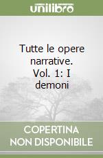 Tutte le opere narrative. Vol. 1: I demoni libro