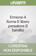 Ermione-A Roma-Il libero pensatore-Il bandito libro