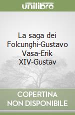 La saga dei Folcunghi-Gustavo Vasa-Erik XIV-Gustav libro