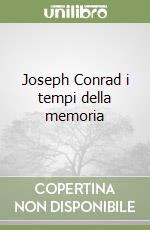 Joseph Conrad i tempi della memoria