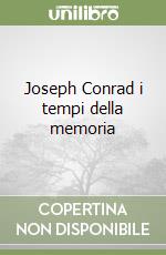 Joseph Conrad i tempi della memoria libro