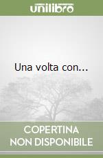 Una volta con...