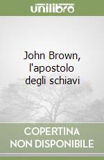 John Brown, l'apostolo degli schiavi