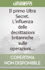 Il primo Ultra Secret. L'influenza delle decrittazioni britanniche sulle operazioni navali della guerra 1914-1918 libro