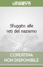 Sfuggito alle reti del nazismo libro