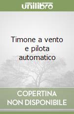 Timone a vento e pilota automatico
