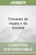 Trimarani da regata e da crociera