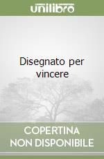 Disegnato per vincere