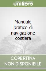 Manuale pratico di navigazione costiera