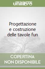 Progettazione e costruzione delle tavole fun libro