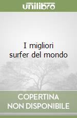 I migliori surfer del mondo libro