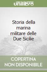 Storia della marina militare delle Due Sicilie libro