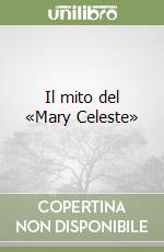 Il mito del «Mary Celeste»