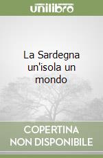 La Sardegna un'isola un mondo libro