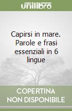 Capirsi in mare. Parole e frasi essenziali in 6 lingue