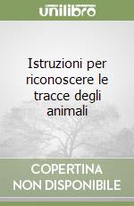 Istruzioni per riconoscere le tracce degli animali libro