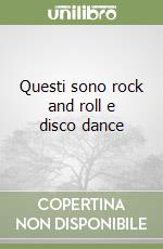 Questi sono rock and roll e disco dance libro