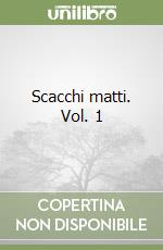 Scacchi matti. Vol. 1 libro