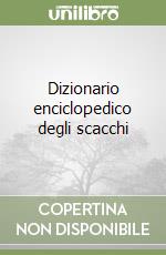 Dizionario enciclopedico degli scacchi