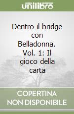 Dentro il bridge con Belladonna. Vol. 1: Il gioco della carta libro